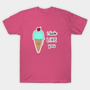 Ice Cream Likes You T-Shirt